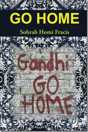Go Home: A Book by Sohrab Homi Fracis