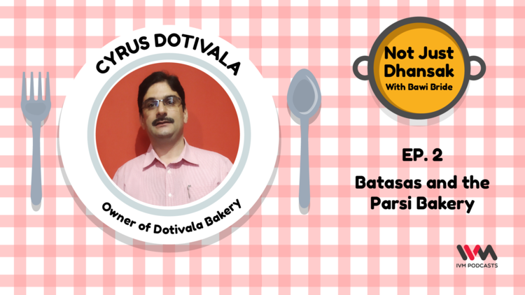 Batasas and the Parsi Bakery: Not Just Dhansak Ep 02 Featuring Cyrus Dotiwala