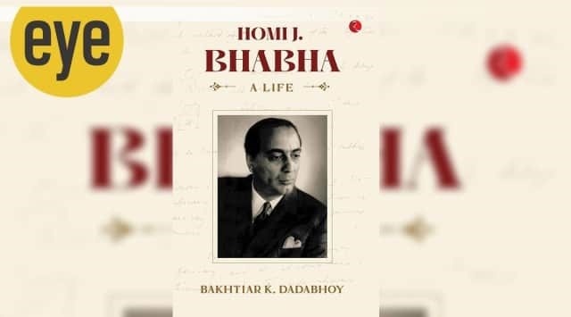 Bakhtiar Dadabhoy’s Homi J Bhabha: A Life