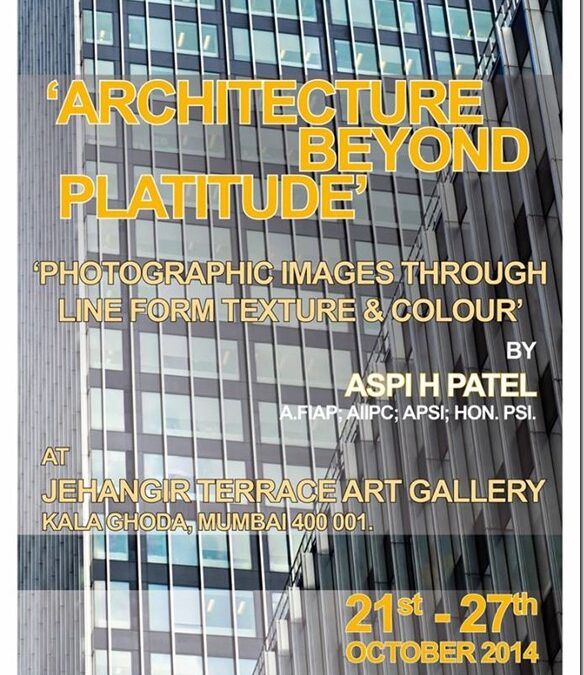 Architecture Beyond Platitude: Exhibition of Photography by Aspi Patel